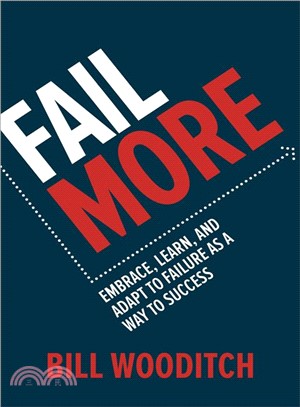 Fail More ― Embrace, Learn, and Adapt to Failure As a Way to Success