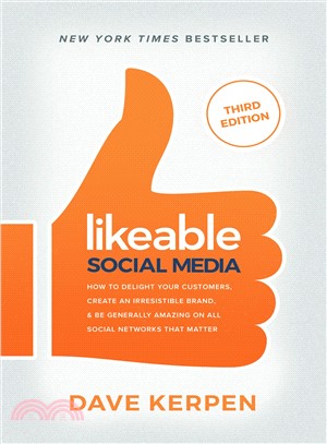 Likeable Social Media ― How to Delight Your Customers, Create an Irresistible Brand, and Be Amazing on Facebook, Twitter, Linkedin, Instagram, Pinterest, and More