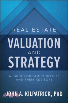 Real Estate Valuation and Strategy：A Guide for Family Offices and Their Advisors