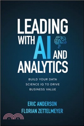 Leading with AI and Analytics: Building Better Data Science IQ to Drive Maximum Value