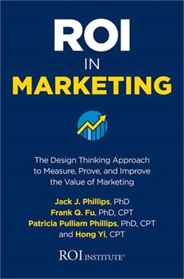 Roi in Marketing ― The Design Thinking Approach to Measure, Prove, and Improve the Value of Marketing