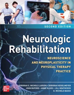 Neurologic Rehabilitation, Second Edition: Neuroscience and Neuroplasticity in Physical Therapy Practice