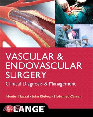 Vascular and endovascular surgery : clinical diagnosis and management / editors, Munier Nazzal, John Blebea, Mohamed F. Osman.