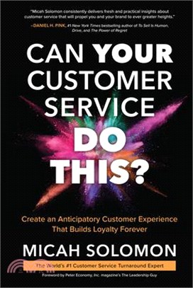 Can Your Customer Service Do This?: Create an Anticipatory Customer Experience That Builds Loyalty Forever