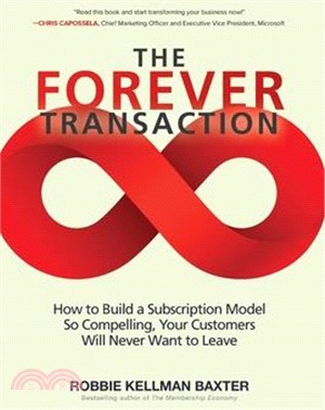 Forever Transaction: How to Build a Subscription Model So Compelling, Your Customers Will Never Want to Leave