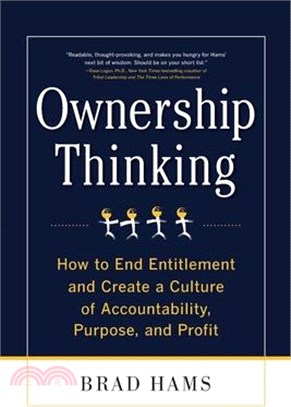 Ownership Thinking: How to End Entitlement and Create a Culture of Accountability, Purpose, and Profit