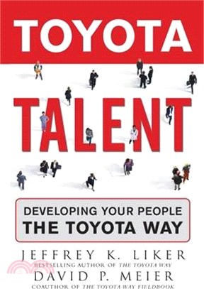 Toyota Talent ─ Developing Your People the Toyota Way