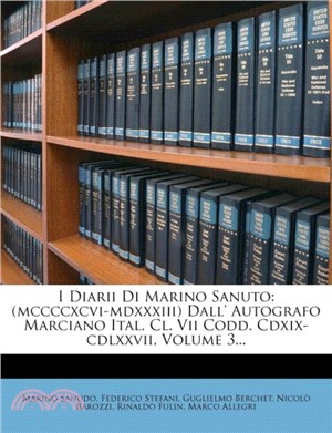 I Diarii Di Marino Sanuto：(Mccccxcvi-MDXXXIII) Dall' Autografo Marciano Ital. CL. VII Codd. CDXIX-CDLXXVII, Volume 3...