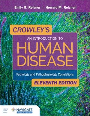 Crowley's an Introduction to Human Disease: Pathology and Pathophysiology Correlations: Pathology and Pathophysiology Correlations