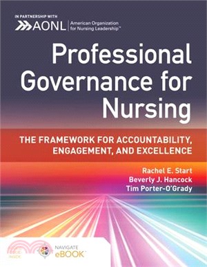 Professional Governance for Nursing: The Framework for Accountability, Engagement, and Excellence