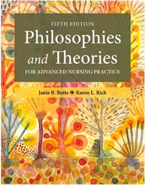 Philosophies and Theories for Advanced Nursing Practice