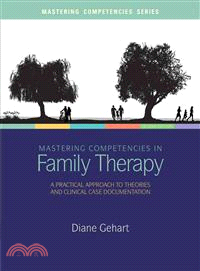 Mastering Competencies in Family Therapy + Website ─ A Practical Approach to Theories and Clinical Case Documentation