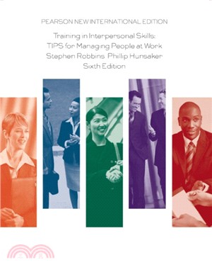 Training in Interpersonal Skills: Pearson New International Edition：TIPS for Managing People at Work