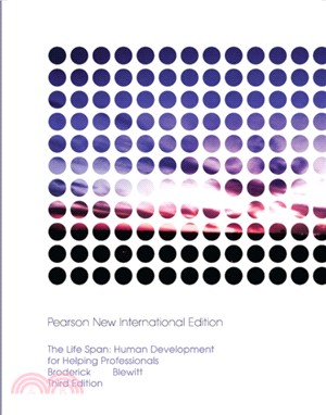 Life Span, The: Pearson New International Edition：Human Development for Helping Professionals