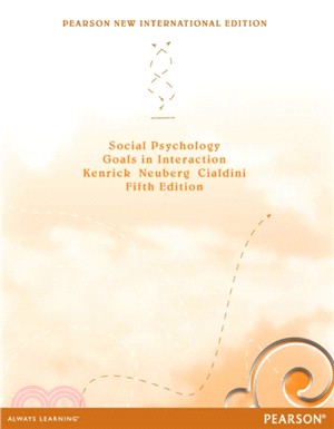 Social Psychology: Pearson New International Edition：Goals in Interaction