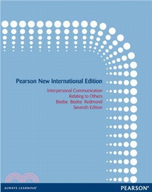 Interpersonal Communication: Pearson New International Edition：Relating to Others