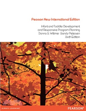 Infant and Toddler Development and Responsive Program Planning: Pearson New International Edition：A Relationship-Based Approach