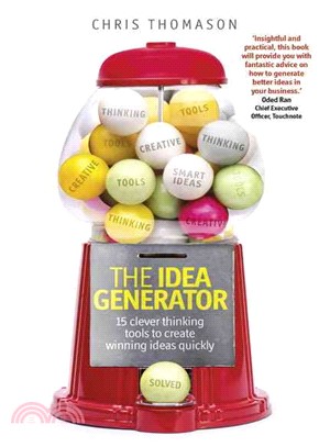 The Idea Generator ─ 15 clever thinking tools to create winning ideas quickly