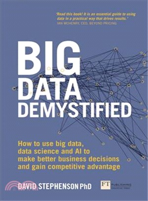 Big Data Demystified ― How to Use Big Data, Data Science and Ai to Make Better Business Decisions and Gain Competitive Advantage