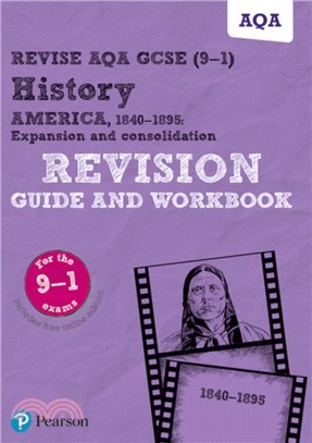 Revise AQA GCSE (9-1) History America, 1840-1895: Expansion and consolidation Revision Guide and Workbook：includes free online edition