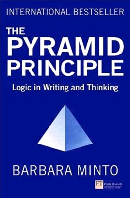 The Pyramid Principle：Logic in Writing and Thinking