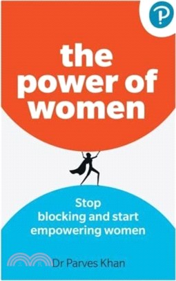 The Power of Women: : Stop blocking and start empowering women at work