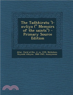 The Tadhkiratu 'l-Awliya ( Memoirs of the Saints)