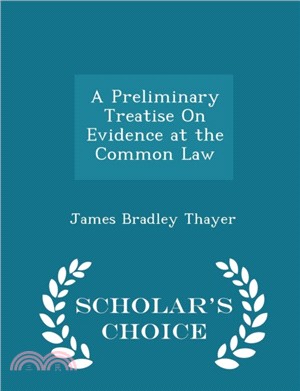 A Preliminary Treatise on Evidence at the Common Law - Scholar's Choice Edition