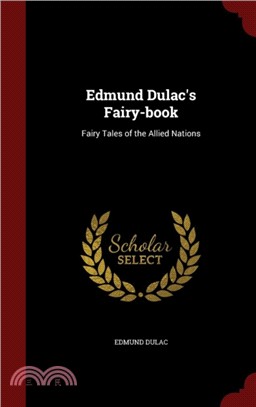 Edmund Dulac's Fairy-Book：Fairy Tales of the Allied Nations