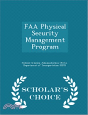 FAA Physical Security Management Program - Scholar's Choice Edition