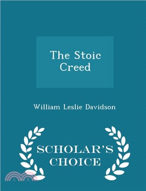 The Stoic Creed - Scholar's Choice Edition