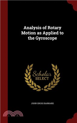 Analysis of Rotary Motion as Applied to the Gyroscope