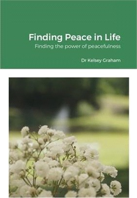 Finding Peace in Life: Finding the power of peacefulness
