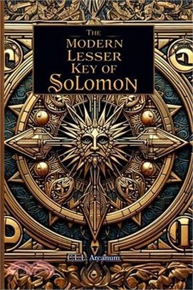 The Modern Lesser Key of Solomon