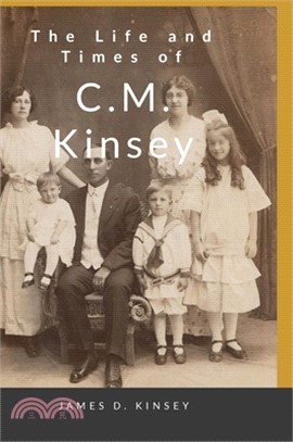 The Life and Times of C.M. Kinsey