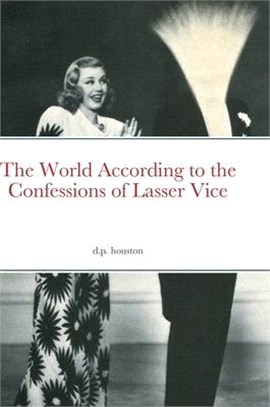 The World According to the Confessions of Lasser Vice