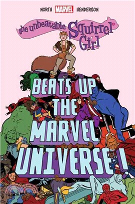 The Unbeatable Squirrel Girl Beats Up the Marvel Universe!