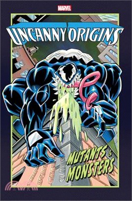 Uncanny Origins ― Mutants & Monsters