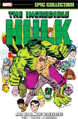 Incredible Hulk Epic Collection: And Now…The Wolverine