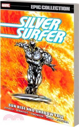 Silver Surfer Epic Collection: Sun Rise And Shadow Fall The Sentinel Of The Spaceways