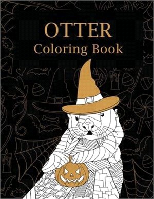 Otter Halloween Coloring Book: Coloring Books for Adults, Zentangle Coloring Pages, Otterly Spooky, You're My Boo, Pumpkin, Happy Halloween