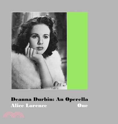 Deanna Durbin: An Operella: Volume One: A Study of Her Motion Picture Career