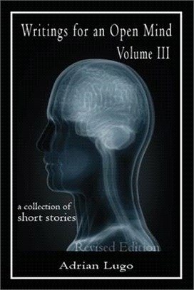 Writings for an Open Mind, Volume III: a Collection of Short Stories