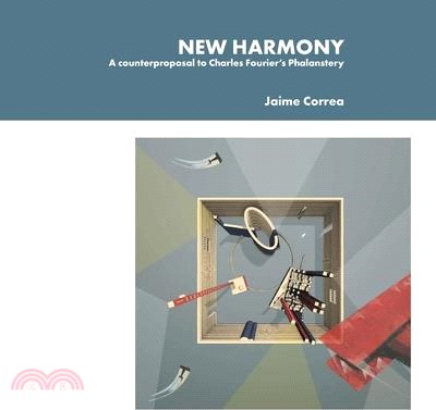 New Harmony: A counterproposal to Charles Fourier's Phalanstery