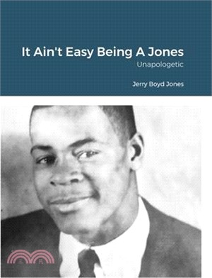 It Ain't Easy Being A Jones: Unapologetic