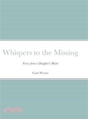 Whispers to the Missing: Verses from a Daughter's Heart