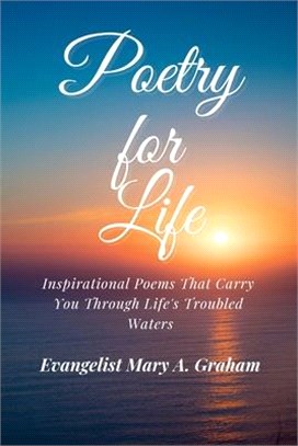 Poetry for Life: Inspirational Poems That Carry You Through Life's Troubled Waters