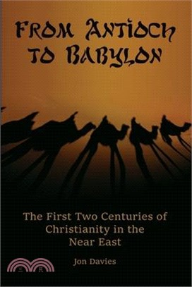 From Antioch to Babylon: The First Two Centuries of Christianity in the Near East