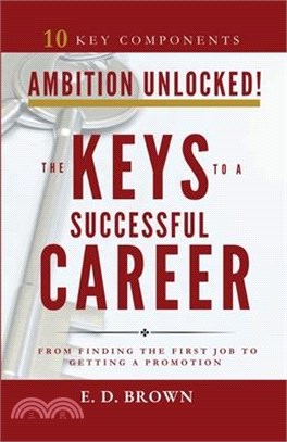 Ambition Unlocked!: The Keys to a Successful Career