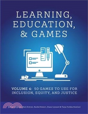 Learning, Education, & Games: Volume Four: : 50 Games to Use for Inclusion, Equity, and Justice
